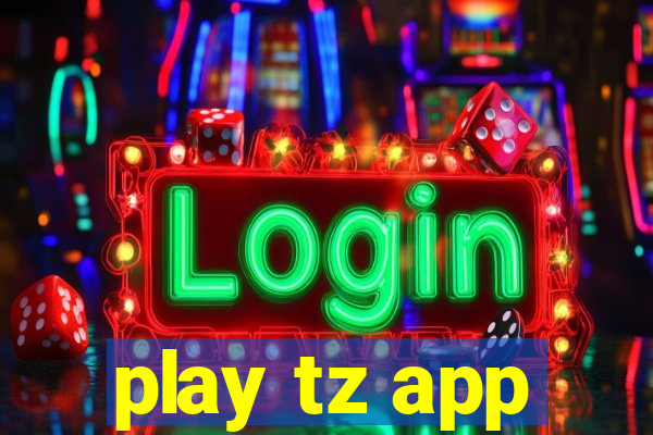 play tz app